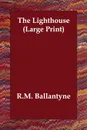 The Lighthouse - Robert Michael Ballantyne