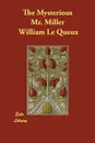 The Mysterious Mr. Miller - William Le Queux