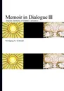 Memoir in Dialogue III - Wolfgang R. Schmidt