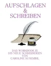 Aufschlagen und Schreiben Workbook 3. 103 neue Schreibideen - Caroline Susemihl