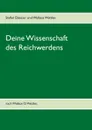 Deine Wissenschaft des Reichwerdens - Stefan Elsässer, Wallace Wattles