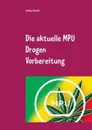 Die aktuelle MPU Drogen Vorbereitung - Lothar Arnold