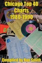 Chicago Top 40 Charts 1980 - Ronald P. Smith