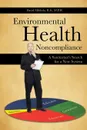 Environmental Health Noncompliance. A Sanitarian's Search for a New System - David Mikkola R. S. M. P. H.