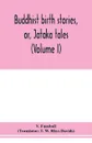 Buddhist birth stories, or, Jataka tales. the oldest collection of folk-lore extant : being the Jatakatthavannana (Volume I) - V. Fausboll, T. W. Rhys Davids