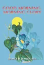 Good Morning, Morning Glory - George D. Manjounes