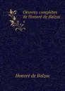 Oeuvres completes de Honore de Balzac . 4 - Honoré de Balzac