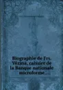 Biographie de Frs. Vezina, caissier de la Banque nationale microforme - Jean Chrysostome Langelier