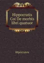 Hippocratis Coi De morbis libri quatuor - Hipócrates