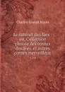 Le cabinet des fees : ou, Collection choisie des contes des fees, et autres contes merveilleux. v.14 - Charles-Joseph Mayer