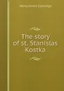 The story of st. Stanislas Kostka - Henry James Coleridge