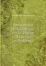 Amusement philosophique sur le langage des bestes microforme - Guillaume-Hyacinthe Bougeant