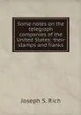 Some notes on the telegraph companies of the United States; their stamps and franks - Joseph S. Rich