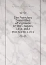 San Francisco Committee of Vigilance of 1851 papers, 1851-1852. BNEG 92:2 Box 1 and 2 - San Francisco Committee of Vigilance of