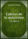 Cahiers de la quinzaine. 11, ser.3 - Charles Péguy