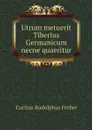 Utrum metuerit Tiberius Germanicum necne quaeritur - Curtius Rudolphus Ferber