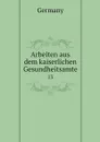 Arbeiten aus dem kaiserlichen Gesundheitsamte. 13 - Germany