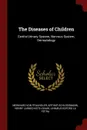 The Diseases of Children. Genito-Urinary System, Nervous System, Dermatology - Meinhard Von Pfaundler, Arthur Schlossmann, Henry Larned Keith Shaw