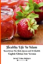 Healthy Life In Islam Based from The Holy Quran and Al-Hadith English Edition Lite Version - Jannah Firdaus Mediapro, Jannah Firdaus Mediapro Studio