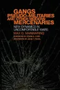 Gangs, Pseudo-militaries, and Other Modern Mercenaries. New Dynamics in Uncomfortable Wars - Max G. Manwaring