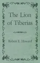 The Lion of Tiberias - Robert E. Howard