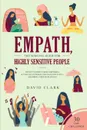 Empath, The Survival Guide for Highly Sensitive People. Protect Yourself From Narcissists & Toxic Relationships Discover How to Stop Absorbing Other People's Pain + 30 Day Challenge - David Clark