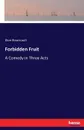 Forbidden Fruit. A Comedy in Three Acts - Dion Boucicault