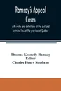 Ramsay's appeal cases, with notes and definitions of the civil and criminal law of the province of Quebec. including a large number of decisions in appeal otherwise unreported and brought down to the beginning of the year 1887 : to which is append... - Thomas Kennedy Ramsay