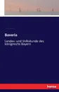 Bavaria. Landes- und Volkskunde des konigreichs Bayern - Wilhelm Heinrich Riehl, Joseph Heyberger, Christian Schmitt