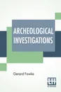 Archeological Investigations - Gerard Fowke