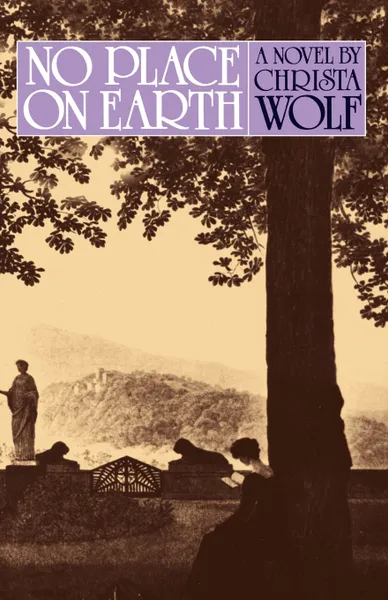 Обложка книги No Place on Earth, Christa Wolf, Jan Van Heurck, Jan Van Heurck