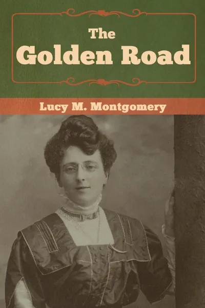 Обложка книги The Golden Road, Lucy M. Montgomery