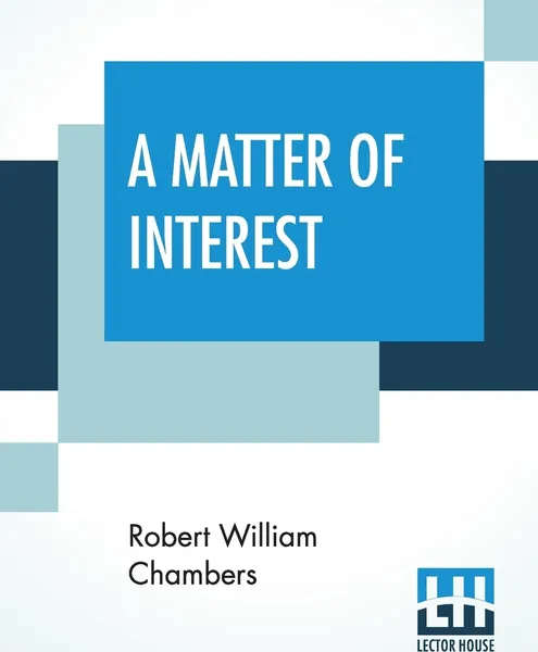 Обложка книги A Matter Of Interest, Robert William Chambers