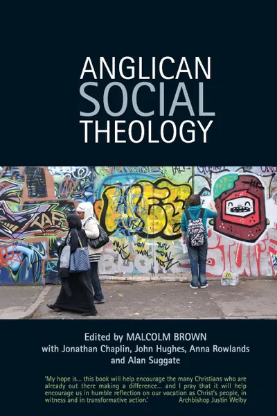 Обложка книги Anglican Social Theology. Renewing the Vision Today, Malcolm Brown, Alan Suggate, Anna Rowlands