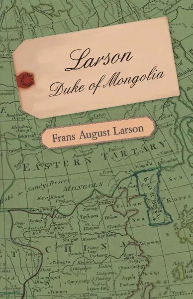 Обложка книги Larson - Duke of Mongolia, Frans August Larson