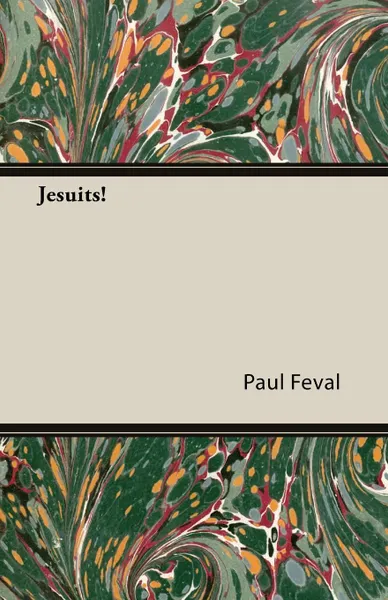 Обложка книги Jesuits!, Paul Feval