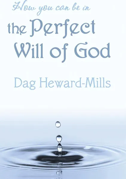 Обложка книги How You Can Be in the Perfect Will of God, Dag Heward-Mills