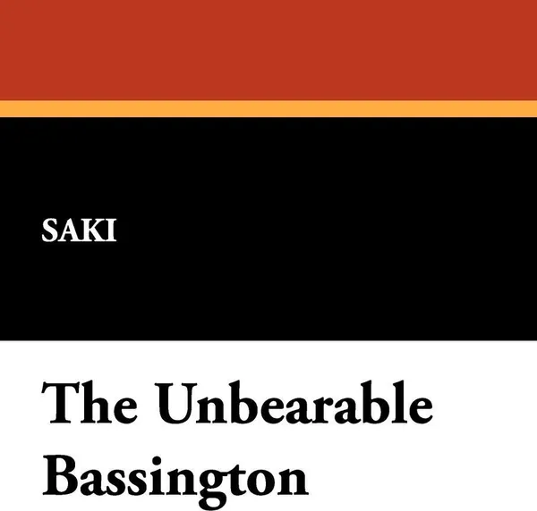 Обложка книги The Unbearable Bassington, Saki