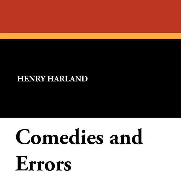 Обложка книги Comedies and Errors, Henry Harland