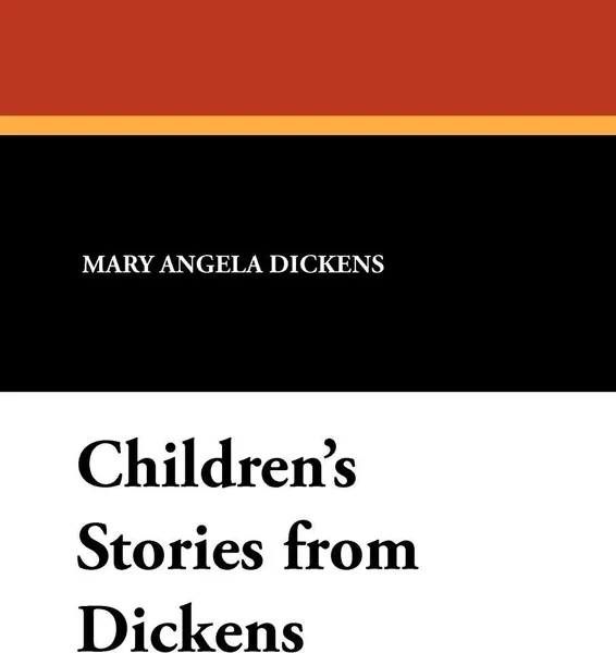 Обложка книги Children's Stories from Dickens, Mary Angela Dickens