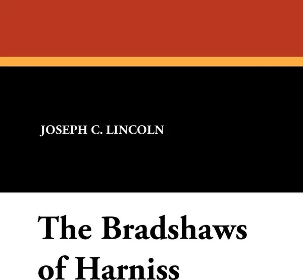 Обложка книги The Bradshaws of Harniss, Joseph C. Lincoln