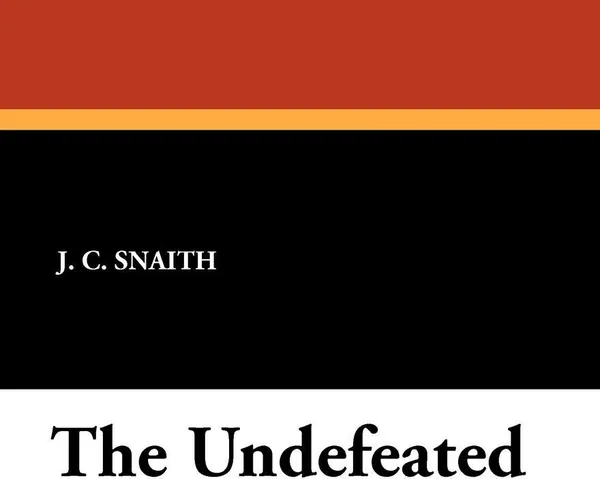 Обложка книги The Undefeated, J. C. Snaith