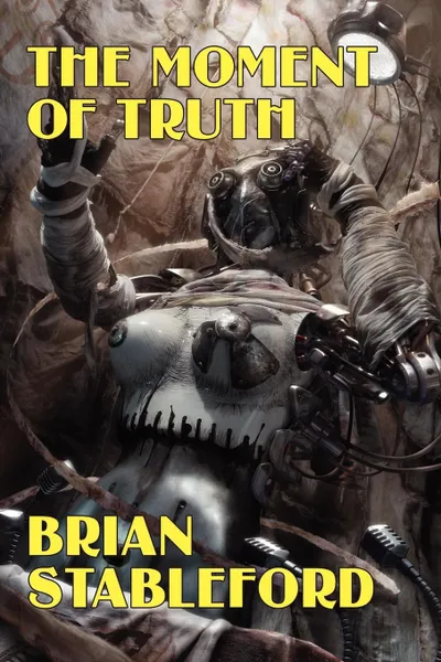 Обложка книги The Moment of Truth. A Novel of the Future, Brian Stableford