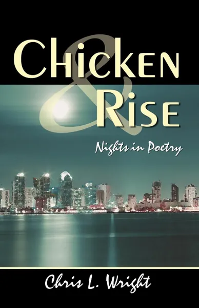 Обложка книги Chicken & Rise Nights in Poetry, Chris L. Wright