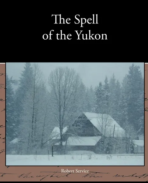Обложка книги The Spell of the Yukon, Robert Service