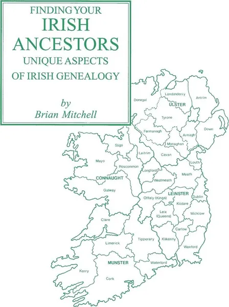 Обложка книги Finding Your Irish Ancestors. Unique Aspects of Irish Genealogy, Brian Mitchell, Adrian Mitchell