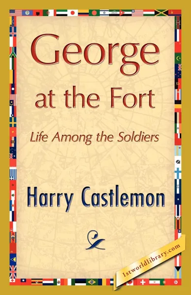 Обложка книги George at the Fort, Castlemon Harry Castlemon, Harry Castlemon