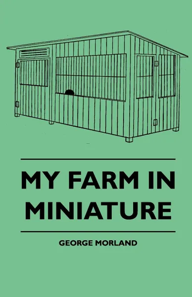 Обложка книги My Farm in Miniature, George Morland