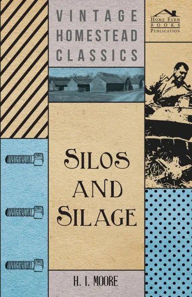 Обложка книги Silos and Silage, H. I. Moore