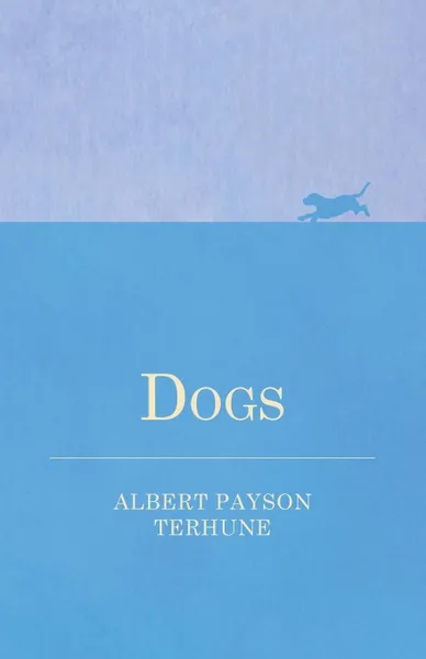 Обложка книги Dogs, Albert Payson Terhune